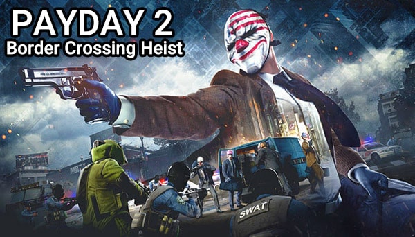 دانلود بازی نسخه فشرده PAYDAY 2: Border Crossing Heist برای PC